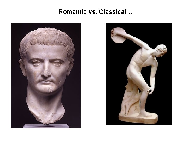 Romantic vs. Classical… 