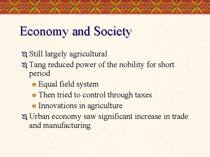 Economy and Society Ô Still largely agricultural Ô Tang reduced power of the nobility