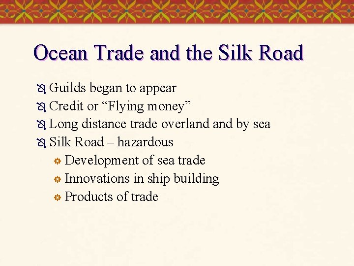Ocean Trade and the Silk Road Ô Guilds began to appear Ô Credit or