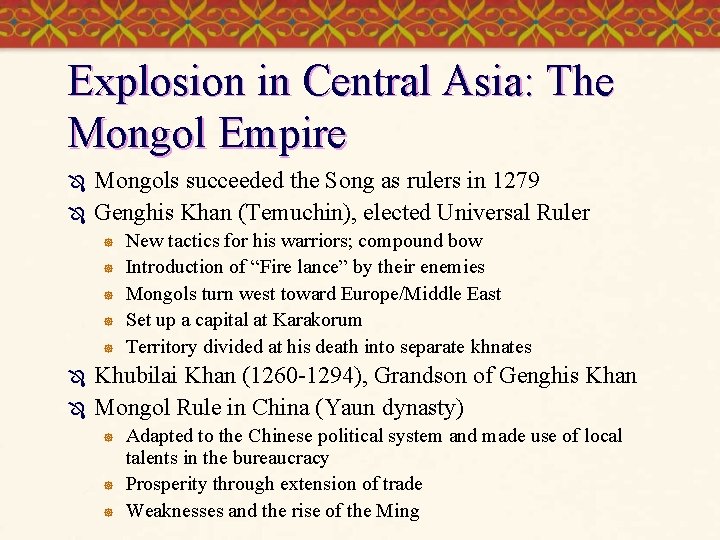 Explosion in Central Asia: The Mongol Empire Ô Ô Mongols succeeded the Song as