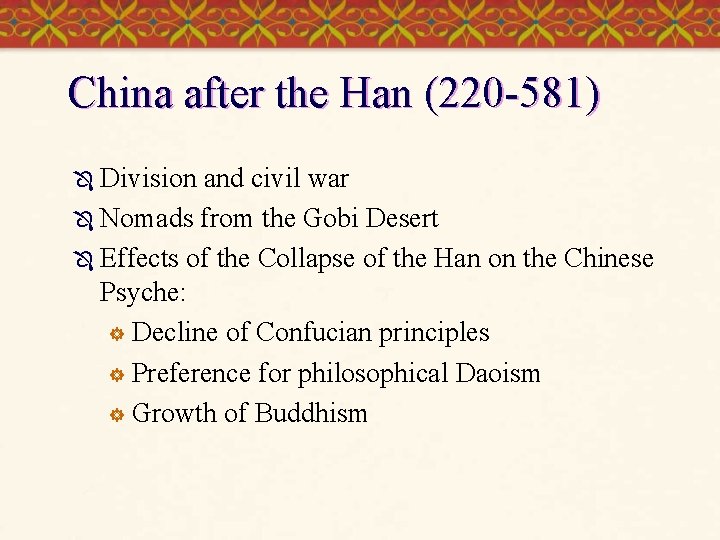 China after the Han (220 -581) Ô Division and civil war Ô Nomads from