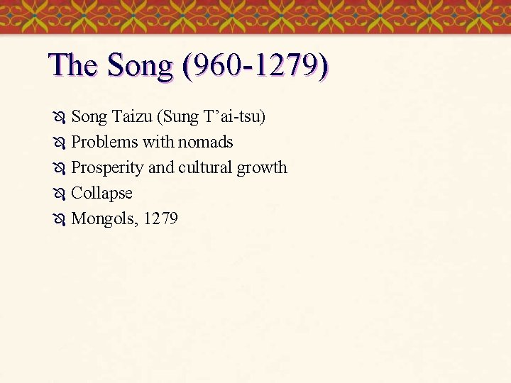The Song (960 -1279) Ô Ô Ô Song Taizu (Sung T’ai-tsu) Problems with nomads