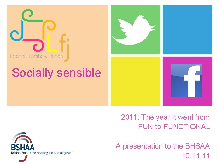 Socially sensible 2011: The year it went from FUN to FUNCTIONAL A presentation to