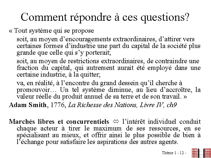 Comment répondre à ces questions? « Tout système qui se propose soit, au moyen