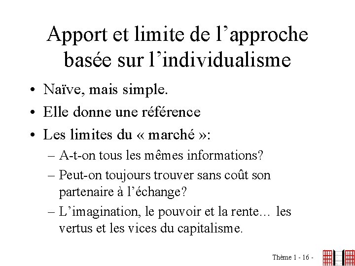 Apport et limite de l’approche basée sur l’individualisme • Naïve, mais simple. • Elle