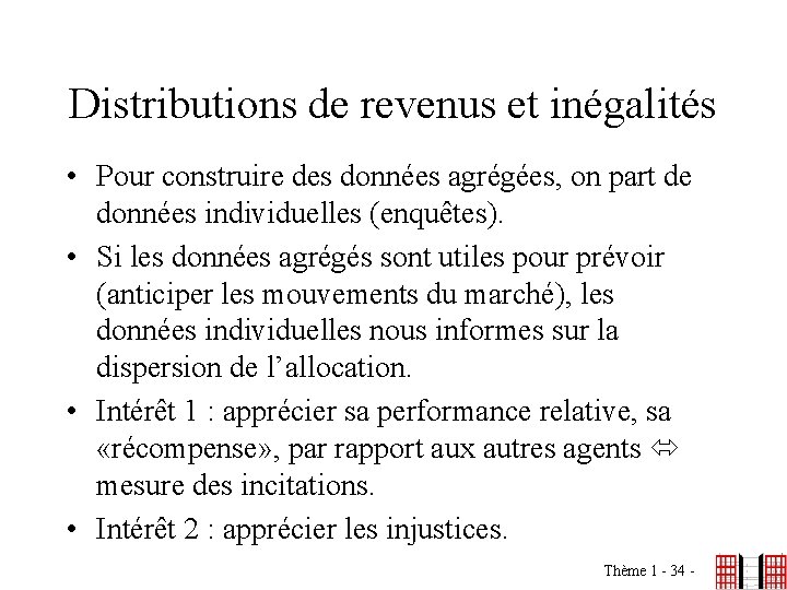 Distributions de revenus et inégalités • Pour construire des données agrégées, on part de