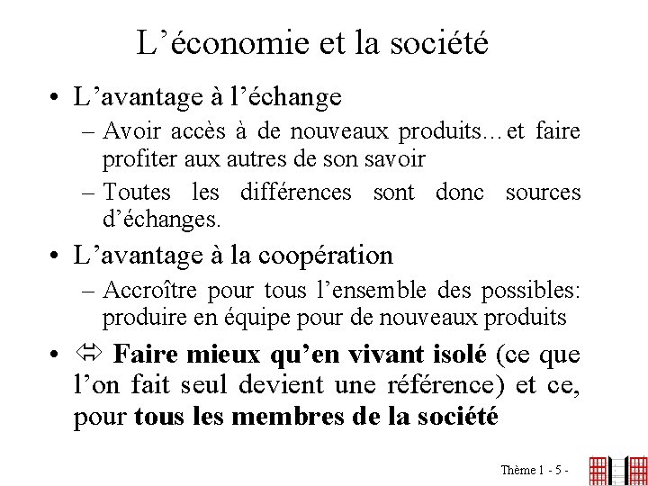 L’économie et la société • L’avantage à l’échange – Avoir accès à de nouveaux