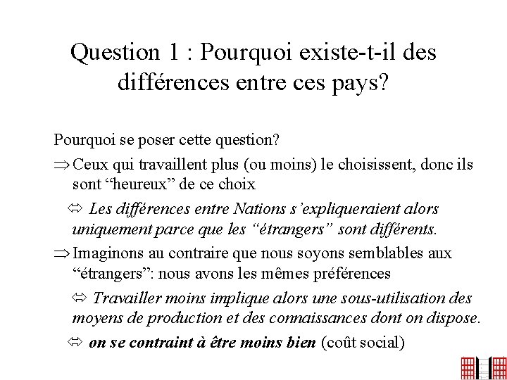 Question 1 : Pourquoi existe-t-il des différences entre ces pays? Pourquoi se poser cette