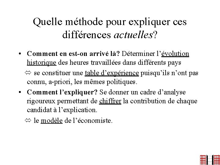 Quelle méthode pour expliquer ces différences actuelles? • Comment en est-on arrivé là? Déterminer