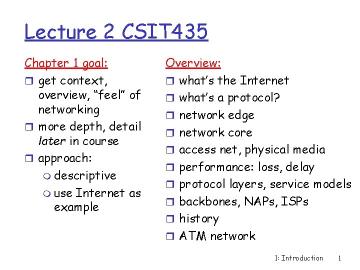 Lecture 2 CSIT 435 Chapter 1 goal: r get context, overview, “feel” of networking