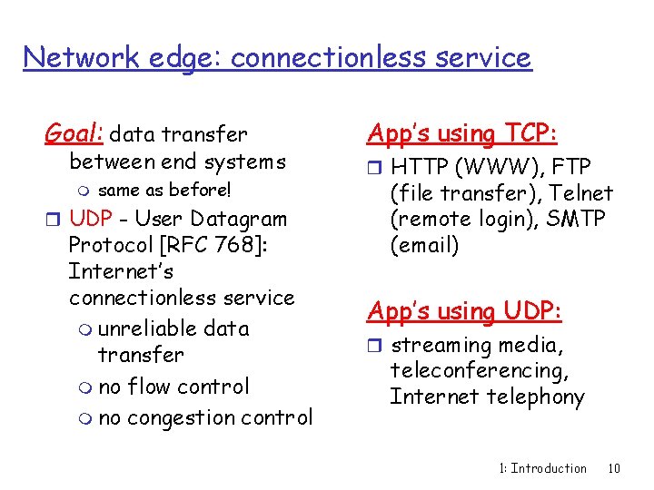 Network edge: connectionless service Goal: data transfer between end systems m same as before!