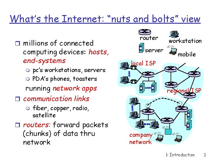 What’s the Internet: “nuts and bolts” view r millions of connected computing devices: hosts,