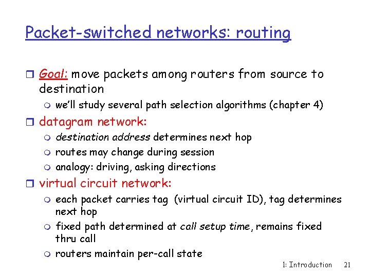 Packet-switched networks: routing r Goal: move packets among routers from source to destination m