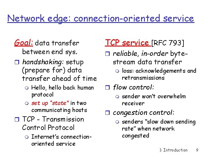 Network edge: connection-oriented service Goal: data transfer between end sys. r handshaking: setup (prepare