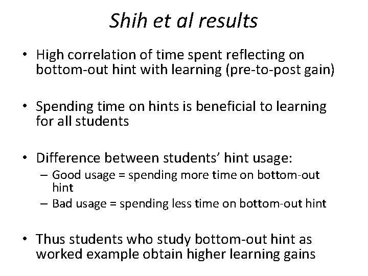 Shih et al results • High correlation of time spent reflecting on bottom-out hint Shih et al results • High correlation of time spent reflecting on bottom-out hint