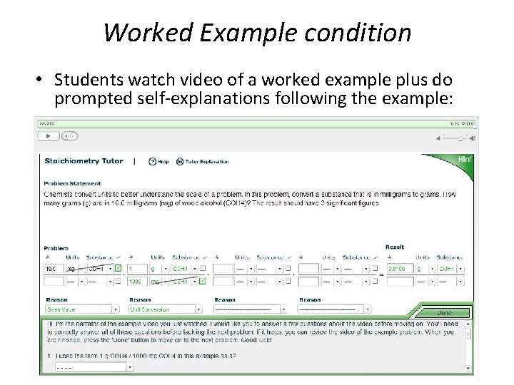 Worked Example condition • Students watch video of a worked example plus do prompted Worked Example condition • Students watch video of a worked example plus do prompted