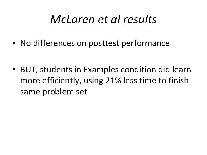 Mc. Laren et al results • No differences on posttest performance • BUT, students Mc. Laren et al results • No differences on posttest performance • BUT, students