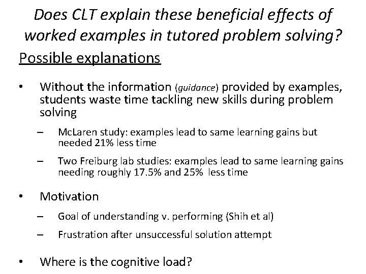 Does CLT explain these beneficial effects of worked examples in tutored problem solving? Possible Does CLT explain these beneficial effects of worked examples in tutored problem solving? Possible