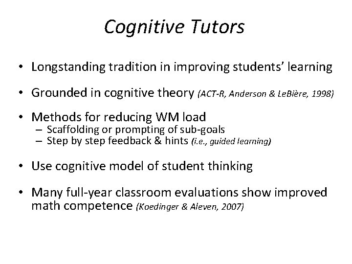Cognitive Tutors • Longstanding tradition in improving students’ learning • Grounded in cognitive theory Cognitive Tutors • Longstanding tradition in improving students’ learning • Grounded in cognitive theory