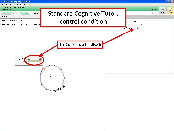 Standard Cognitive Tutor: control condition 1 a. Corrective feedback 9/30/2020 Pittsburgh Science of Learning Standard Cognitive Tutor: control condition 1 a. Corrective feedback 9/30/2020 Pittsburgh Science of Learning