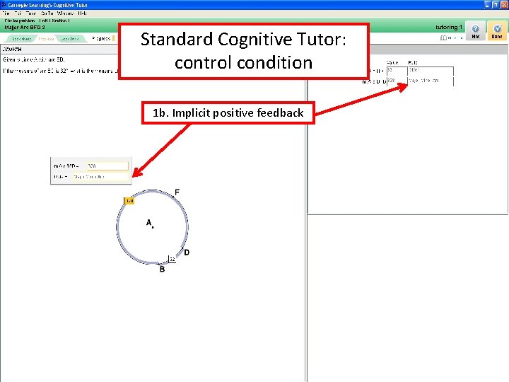 Standard Cognitive Tutor: control condition 1 b. Implicit positive feedback 9/30/2020 Pittsburgh Science of Standard Cognitive Tutor: control condition 1 b. Implicit positive feedback 9/30/2020 Pittsburgh Science of