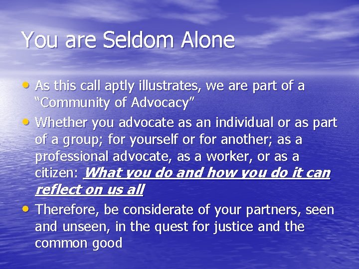 You are Seldom Alone • As this call aptly illustrates, we are part of