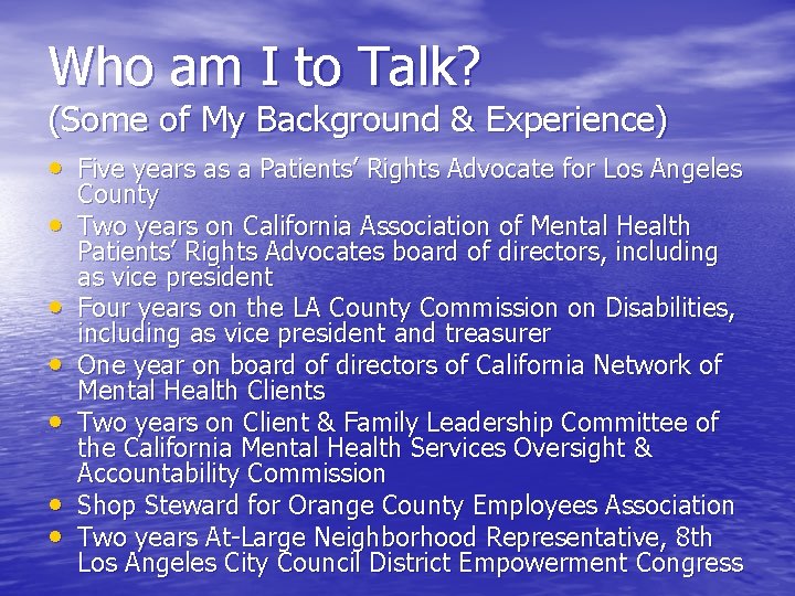 Who am I to Talk? (Some of My Background & Experience) • Five years