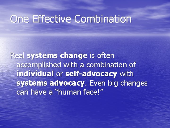 One Effective Combination Real systems change is often accomplished with a combination of individual