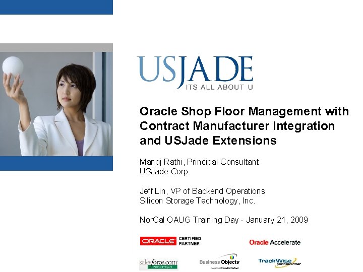 <Insert Picture Here> Oracle Shop Floor Management with Contract Manufacturer Integration and USJade Extensions <Insert Picture Here> Oracle Shop Floor Management with Contract Manufacturer Integration and USJade Extensions