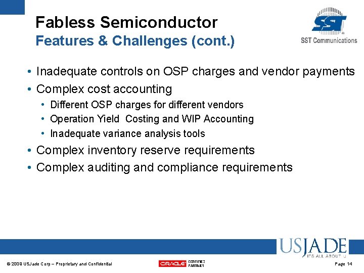 Fabless Semiconductor Features & Challenges (cont. ) • Inadequate controls on OSP charges and Fabless Semiconductor Features & Challenges (cont. ) • Inadequate controls on OSP charges and