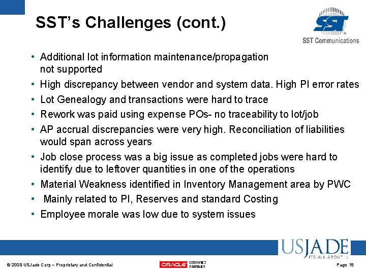SST’s Challenges (cont. ) • Additional lot information maintenance/propagation not supported • High discrepancy SST’s Challenges (cont. ) • Additional lot information maintenance/propagation not supported • High discrepancy