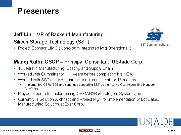 Presenters Jeff Lin – VP of Backend Manufacturing Silicon Storage Technology (SST) • Project Presenters Jeff Lin – VP of Backend Manufacturing Silicon Storage Technology (SST) • Project