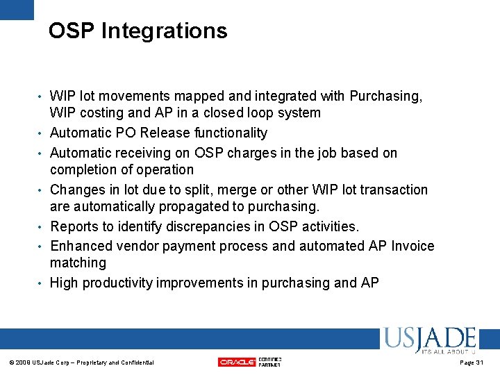 OSP Integrations • • WIP lot movements mapped and integrated with Purchasing, WIP costing OSP Integrations • • WIP lot movements mapped and integrated with Purchasing, WIP costing