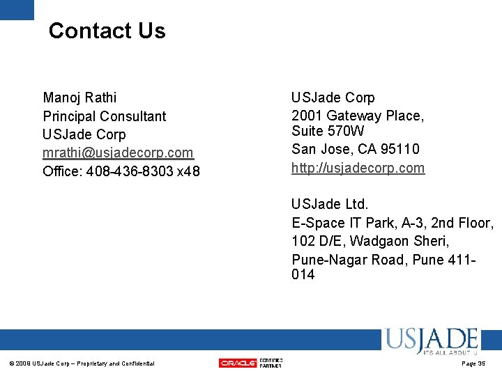 Contact Us Manoj Rathi Principal Consultant USJade Corp mrathi@usjadecorp. com Office: 408 -436 -8303 Contact Us Manoj Rathi Principal Consultant USJade Corp mrathi@usjadecorp. com Office: 408 -436 -8303