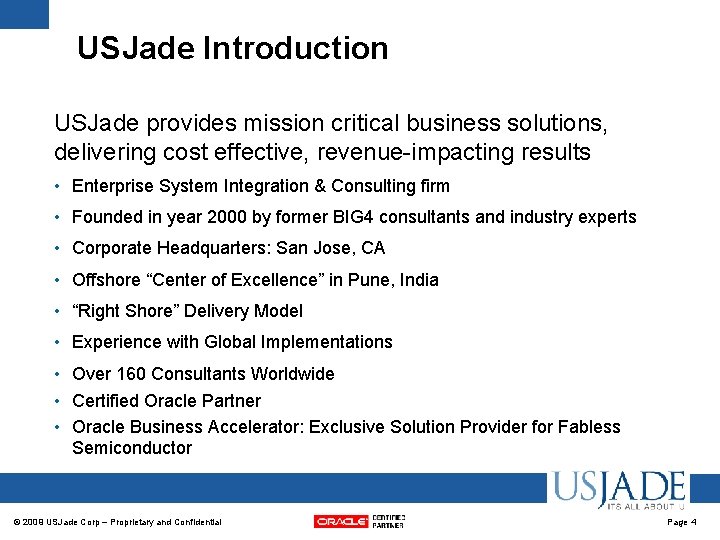 USJade Introduction USJade provides mission critical business solutions, delivering cost effective, revenue-impacting results • USJade Introduction USJade provides mission critical business solutions, delivering cost effective, revenue-impacting results •