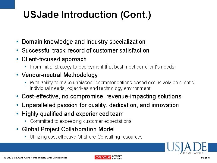USJade Introduction (Cont. ) • Domain knowledge and Industry specialization • Successful track-record of USJade Introduction (Cont. ) • Domain knowledge and Industry specialization • Successful track-record of