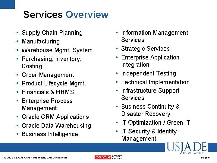 Services Overview • • • Supply Chain Planning Manufacturing Warehouse Mgmt. System Purchasing, Inventory, Services Overview • • • Supply Chain Planning Manufacturing Warehouse Mgmt. System Purchasing, Inventory,