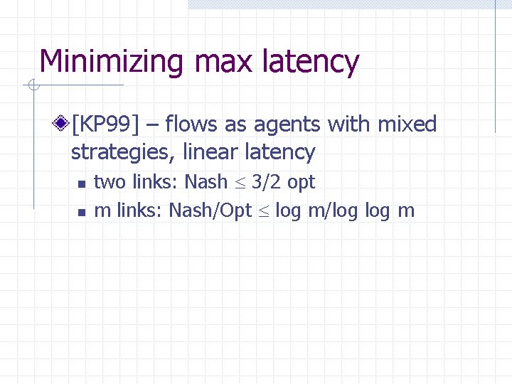 Minimizing max latency [KP 99] – flows as agents with mixed strategies, linear latency