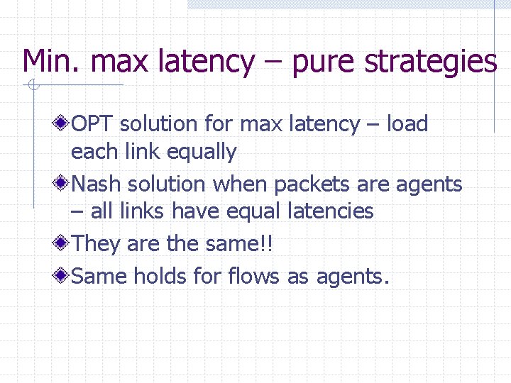 Min. max latency – pure strategies OPT solution for max latency – load each