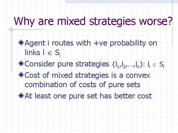 Why are mixed strategies worse? Agent i routes with +ve probability on links l