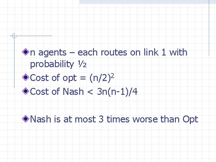 n agents – each routes on link 1 with probability ½ Cost of opt