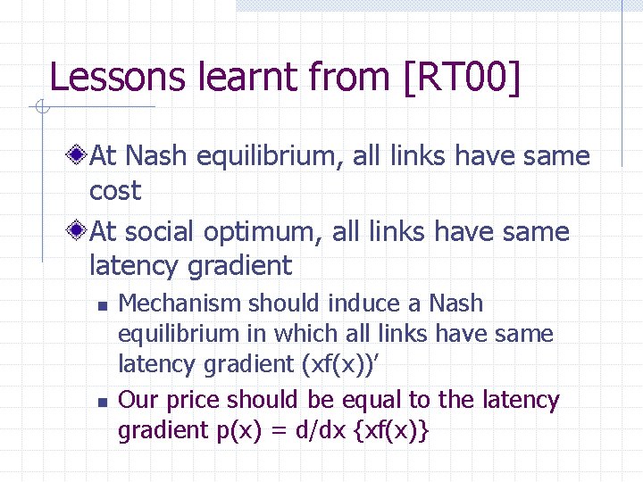 Lessons learnt from [RT 00] At Nash equilibrium, all links have same cost At