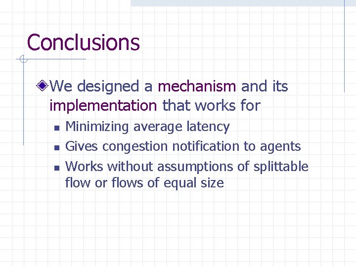 Conclusions We designed a mechanism and its implementation that works for n n n