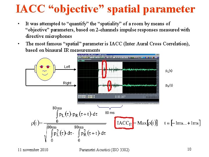 IACC “objective” spatial parameter • • It was attempted to “quantify” the “spatiality” of