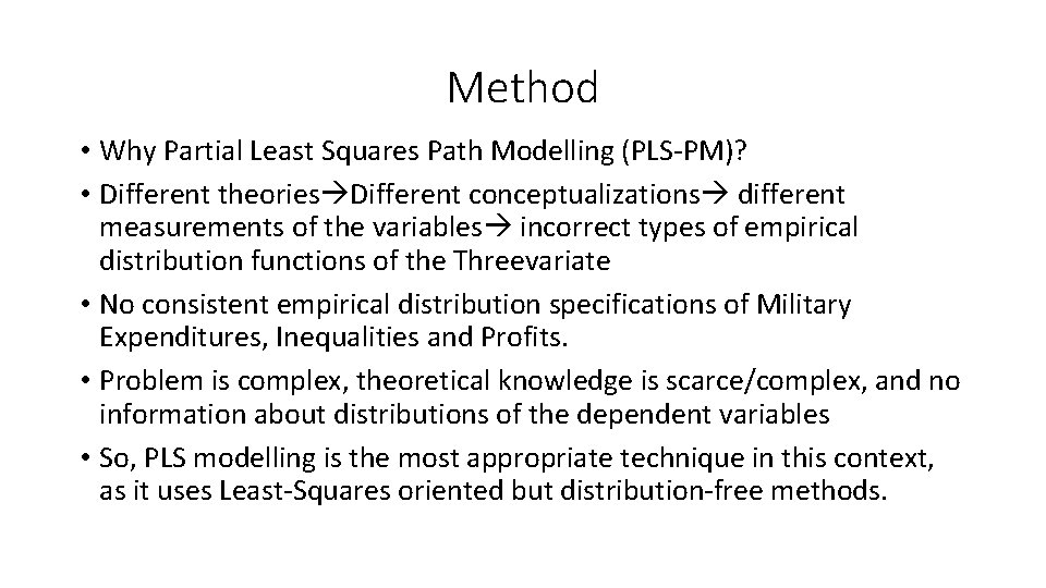 Method • Why Partial Least Squares Path Modelling (PLS-PM)? • Different theories Different conceptualizations