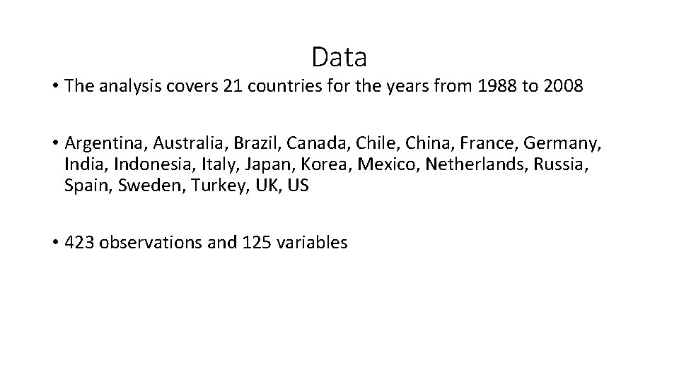 Data • The analysis covers 21 countries for the years from 1988 to 2008