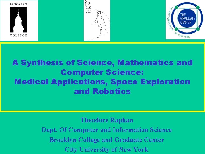 A Synthesis of Science, Mathematics and Computer Science: Medical Applications, Space Exploration and Robotics