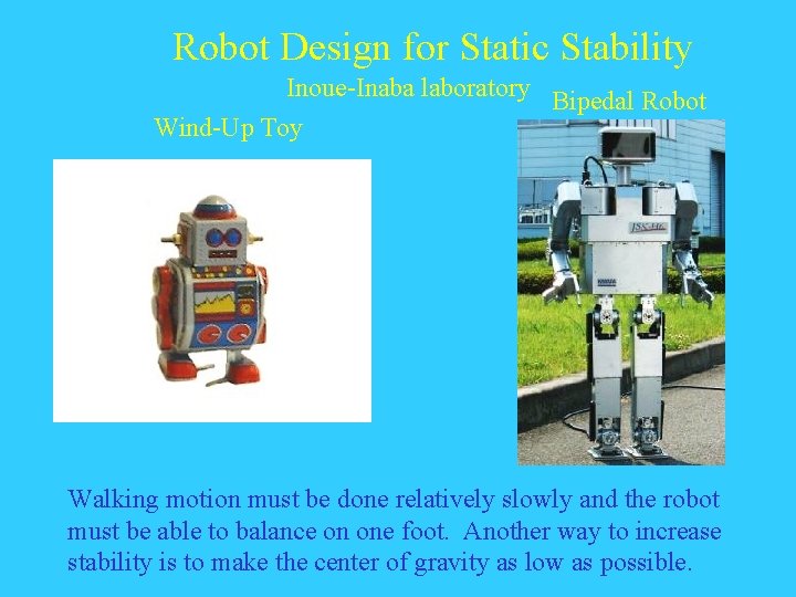 Robot Design for Static Stability Inoue-Inaba laboratory Bipedal Robot Wind-Up Toy Walking motion must