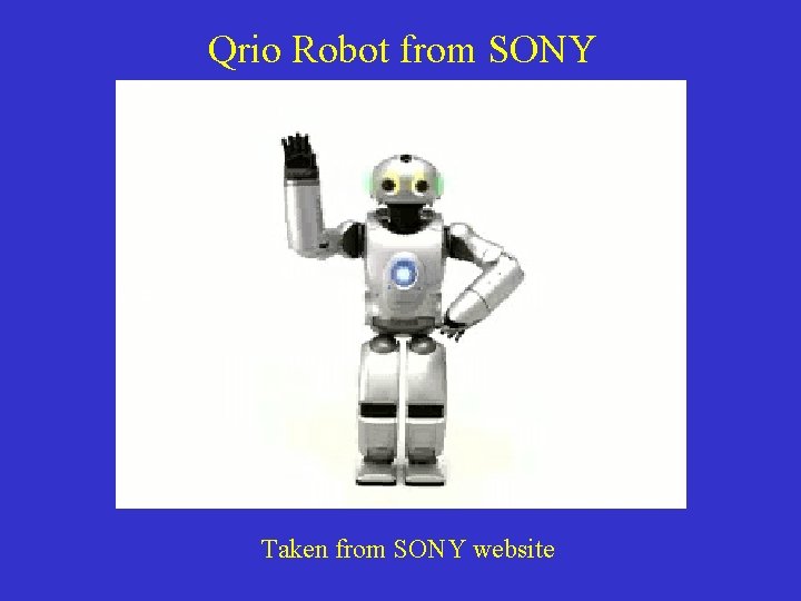 Qrio Robot from SONY Taken from SONY website 