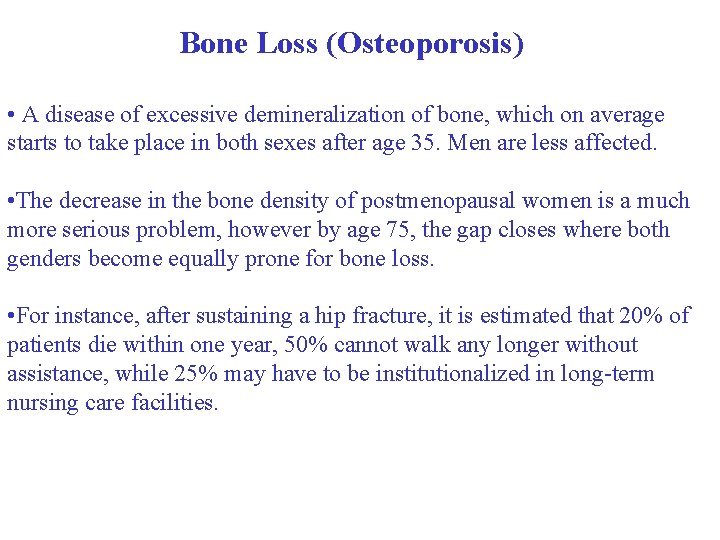 Bone Loss (Osteoporosis) • A disease of excessive demineralization of bone, which on average Bone Loss (Osteoporosis) • A disease of excessive demineralization of bone, which on average